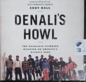 Denali's Howl - The Deadliest Climbing Disaster on America's Wildest Peak written by Andy Hall performed by Jim Manchester on CD (Unabridged)